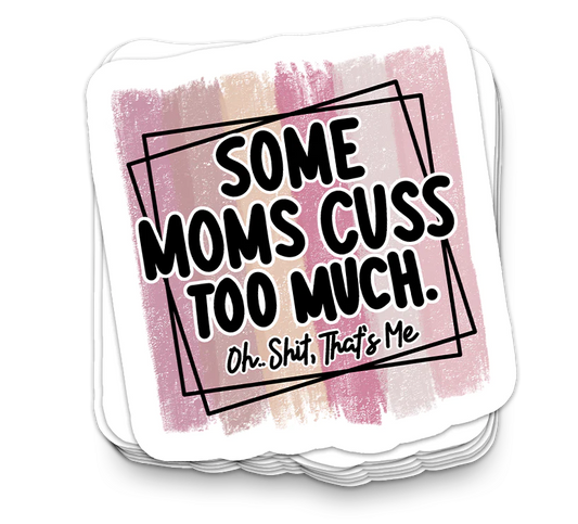 Some Moms Cuss - Funny Tumbler Stickers